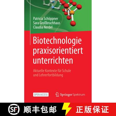 【3-4周达】Biotechnologie praxisorientiert unterrichten: Aktuelle Kontexte für Schule und Lehrerfort... [9783662652091]