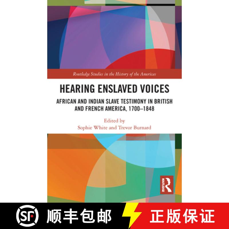 【3-4周达】Hearing Enslaved Voices: African and Indian Slave Testimony in British and French America,... [9780367542801]