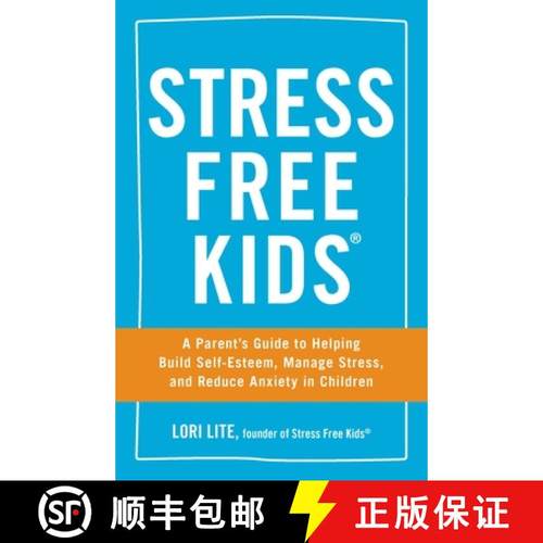 【3-4周达】Stress Free Kids : A Parent's Guide to Helping Build Self-Esteem, Manage Stress, and Reduc... [9781440567513]