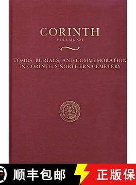 【3-4周达】Tombs, Burials, and Commemoration in Corinth's Northern Cemetery [9780876610220]