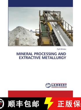 【3-4周达】MINERAL PROCESSING AND EXTRACTIVE METALLURGY [9786207842605]