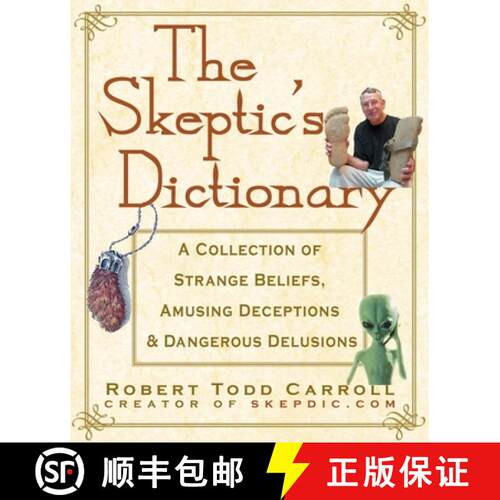 【3-4周达】The Skeptic's Dictionary: A Collection of Strange Beliefs, Amusing Deceptions, and Dangero... [9780471272427]