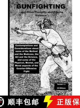 预订 Gunfighting, and Other Thoughts about Doing Violence: Considerations on the Counter-Offensive Fight [9780692258798]