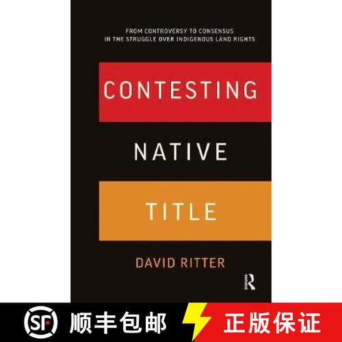 【3-4周达】精装 Contesting Native Title: From Controversy to Consensus in the Struggle Over Indigenou... [9780367717810]