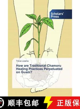 预订 How are Traditional Chamoru Healing Practices Perpetuated on Guam? [9786202303781]