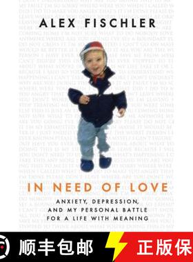 【3-4周达】In Need of Love: Anxiety, Depression, and My Personal Battle for a Life With Meaning [9780615872599]