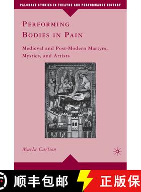 【3-4周达】Performing Bodies in Pain: Medieval and Post-Modern Martyrs, Mystics, and Artists [9780230103863]
