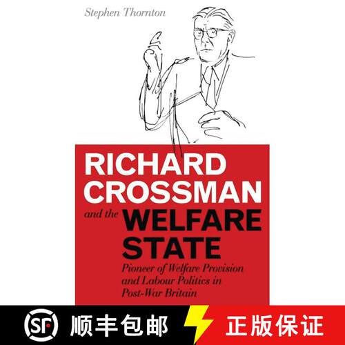 【3-4周达】精装 Richard Crossman and the Welfare State: Pioneer of Welfare Provision and Labour Polit... [9781845118488]