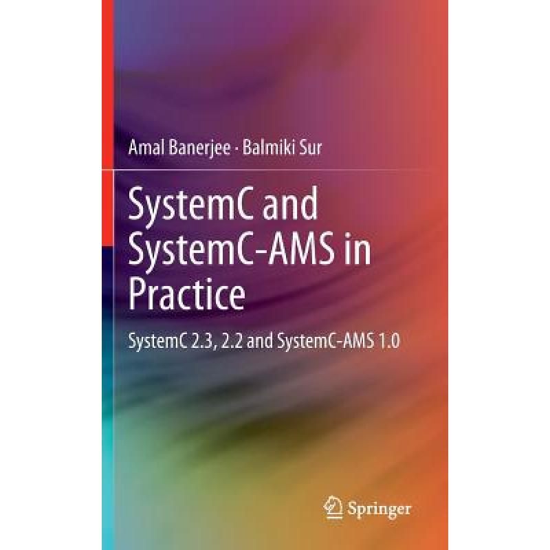 【4周达】SystemC and SystemC-AMS in Practice : SystemC 2.3, 2.2 and SystemC-AMS 1.0 [9783319011462] 书籍/杂志/报纸 原版其它 原图主图