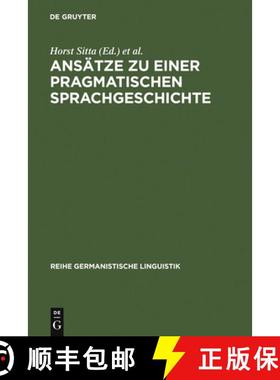 预订 Ansatze Zu Einer Pragmatischen Sprachgeschichte: Zurcher Kolloquium 1978 [9783484103573]