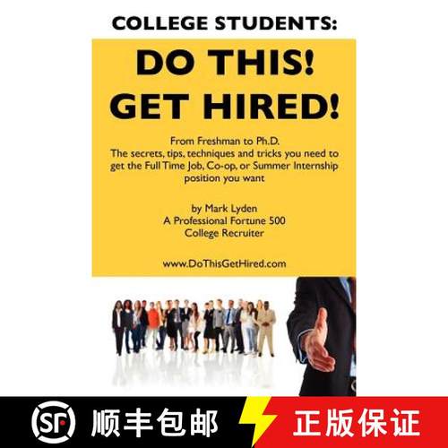 预订 College Students Do This! Get Hired!: From Freshman to Ph. D. The Secrets, Tips, Techniques and ... [9781439229132]