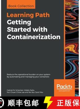 【3-4周达】Getting Started with Containerization: Reduce the operational burden on your system by aut... [9781838645700]