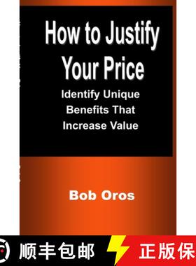 【3-4周达】How to Justify Your Price: Identify Unique Benefits That Increase Value [9781387199150]