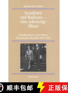 【3-4周达】Sozialisten und Radicaux - eine schwierige Allianz: Linksbundnisse in Der Dritten Franzoes... [9783486576894]
