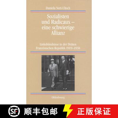 预订 Sozialisten und Radicaux - eine schwierige Allianz: Linksbundnisse in Der Dritten Franzoesischen... [9783486576894]