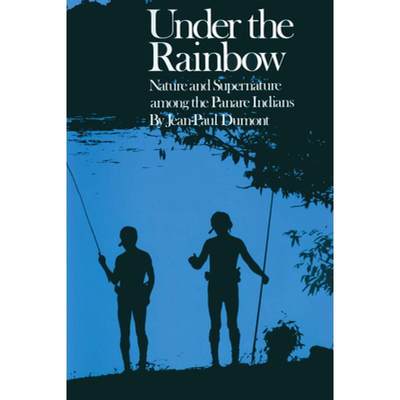 【4周达】Under the Rainbow: Nature and Supernature Among the Panare Indians [9780292740815]