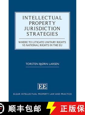 【3-4周达】Intellectual Property Jurisdiction Strategies: Where to Litigate Unitary Rights vs Nationa... [9781786437501]