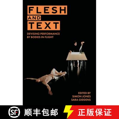 【3-4周达】Flesh and Text : Devising Performance by Bodies in Flight [9781835950715]