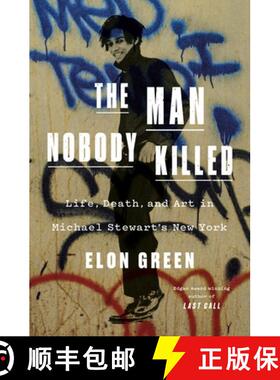 【3-4周达】无人杀害之人 The Man Nobody Killed: Life, Death, and Art in Michael Stewart's New York [9781250898227]