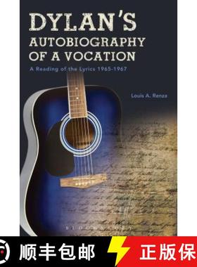 预订 Dylan's Autobiography of a Vocation: A Reading of the Lyrics 1965-1967 [9781501352010]