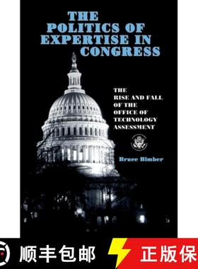 【3-4周达】The Politics of Expertise in Congress : The Rise and Fall of the Office of Technology Asse... [9780791430606]