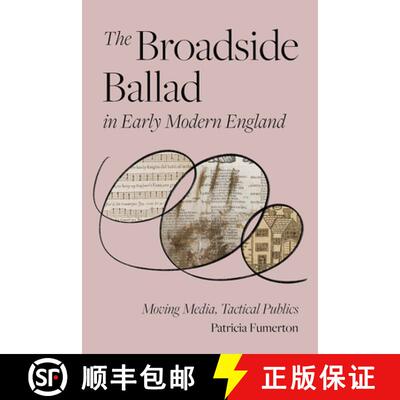 【3-4周达】The Broadside Ballad in Early Modern England – Moving Media, Tactical Publics [9781512827910]