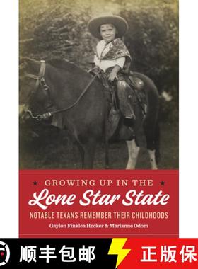 【3-4周达】Growing Up in the Lone Star State: Notable Texans Remember Their Childhoods [9780999731840]