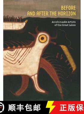 【3-4周达】Before and After the Horizon: Anishinaabe Artists of the Great Lakes [9781588344526]