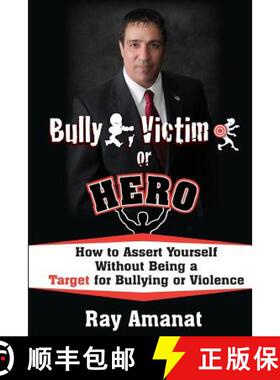 【3-4周达】Bully, Victim, or Hero? How to Assert Yourself without Being a Target for Bullying or Viol... [9781936449064]
