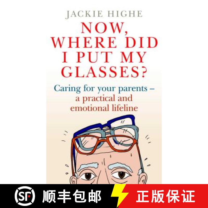 【3-4周达】Now Where Did I Put My Glasses?: Caring for Your Parents - A Practical and Emotional Lifeline [9780743295314]