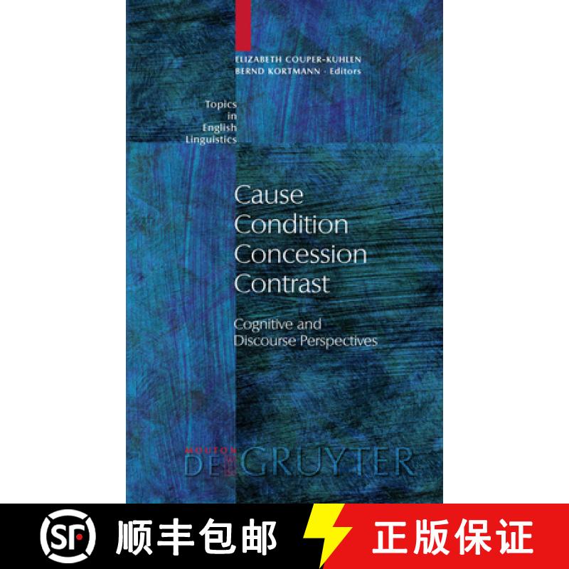 【4周达】Cause - Condition - Concession - Contrast: Cognitive and Discourse Perspectives [9783110166903]
