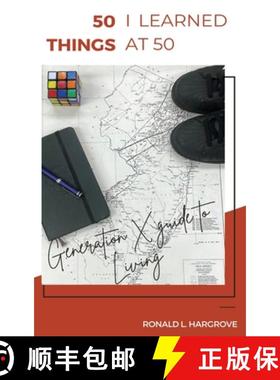预订 50 Things I Learned at 50: Generation X Guide to Living [9781645042457]