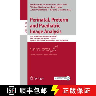 【3-4周达】Perinatal, Preterm and Paediatric Image Analysis: 10th International Workshop, PIPPI 2025,... [9783032059963]