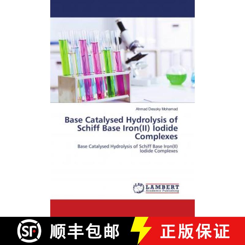 预订 Base Catalysed Hydrolysis of Schiff Base Iron(II) Iodide Complexes [9783659451973]