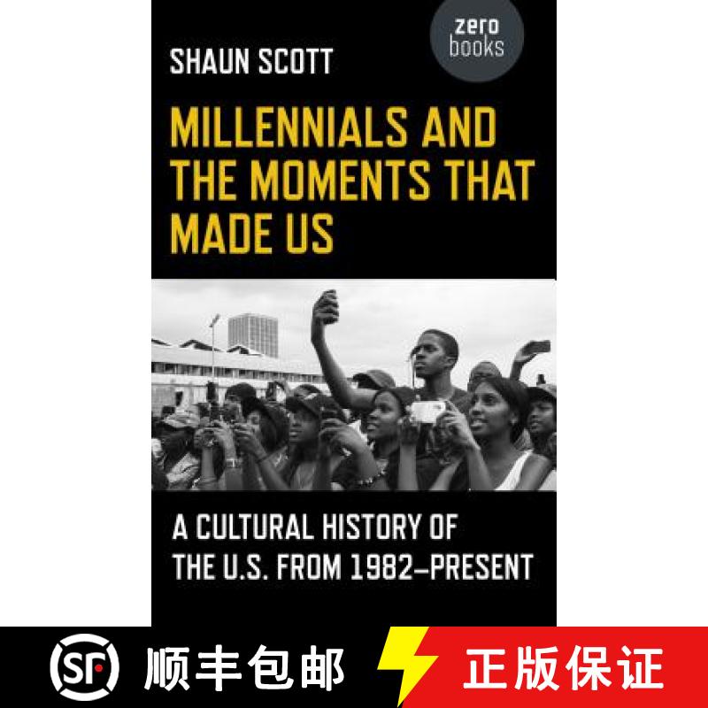【3-4周达】Millennials and the Moments That Made Us – A Cultural History of the U.S. from 1982–Pres... [9781785355837]