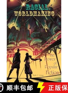 【3-4周达】Racial Worldmaking: The Power of Popular Fiction [9780823277759]