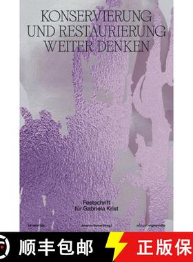 预订 Konservierung Und Restaurierung Weiter Denken: Festschrift Für Gabriela Krist [9783110744712]
