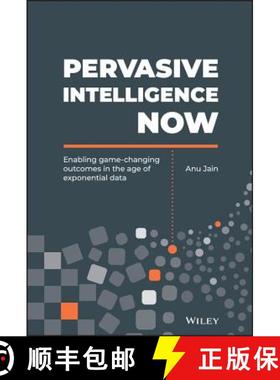 【3-4周达】Pervasive Intelligence Now: Enabling Game-Changing Outcomes In The Age Of Exponential Data... [9781119558873]