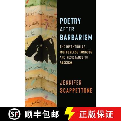 【3-4周达】Poetry After Barbarism: The Invention of Motherless Tongues and Resistance to Fascism [9780231212090]