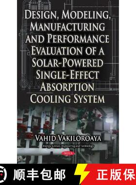 【3-4周达】Design, Modeling, Manufacturing and Performance Evaluation of a Solar-Powered Single-Effec... [9781536108828]