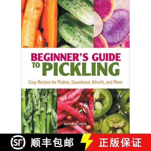 预订 Beginner's Guide to Pickling: Easy Recipes for Pickles, Sauerkraut, Kimchi, and More [9781638780854]