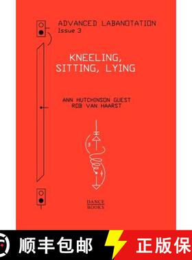 【3-4周达】Advanced Labanotation, Volume 1, Part 3: Kneeling, Sitting, Lying [9781852731472]