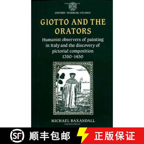 【3-4周达】Giotto and the Orators: Humanist Observers of Painting in Italy and the Discovery of Picto... [9780198173878]