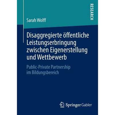 【4周达】Disaggregierte OEffentliche Leistungserbringung Zwischen Eigenerstellung Und Wettbewerb: Pub... [9783658036553]