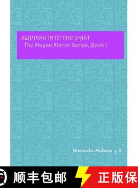 预订 Slipping into the Past:  The Mayan Mirror Series, Book 1 [9781300529217]