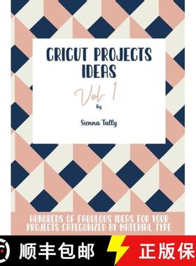 【3-4周达】Cricut Project Ideas Vol.1: Hundreds of Fabulous Ideas for Your Projects Categorized by Ma... [9781801925259]