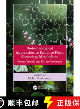 【3-4周达】Biotechnological Approaches to Enhance Plant Secondary Metabolites: Recent Trends and Futu... [9780367473365]