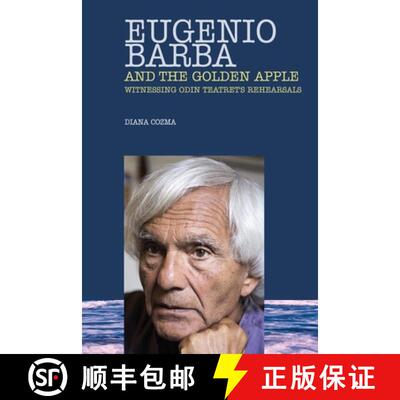 【3-4周达】Eugenio Barba and the Golden Apple: Witnessing Odin Teatret's Rehearsals [9781789632040]