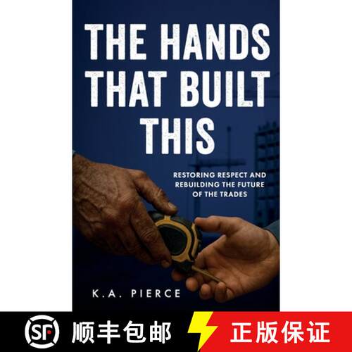 【3-4周达】The Hands That Built This: Restoring Respect and Rebuilding the Future of the Trades [9798218841416]
