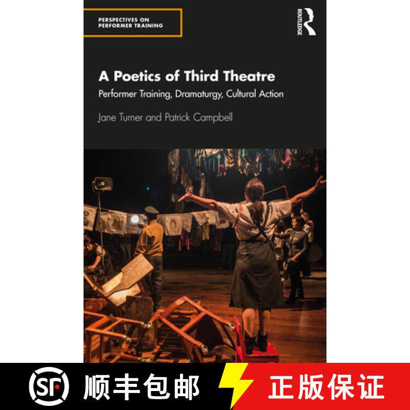 【3-4周达】A Poetics of Third Theatre: Performer Training, Dramaturgy, Cultural Action [9780367740252]